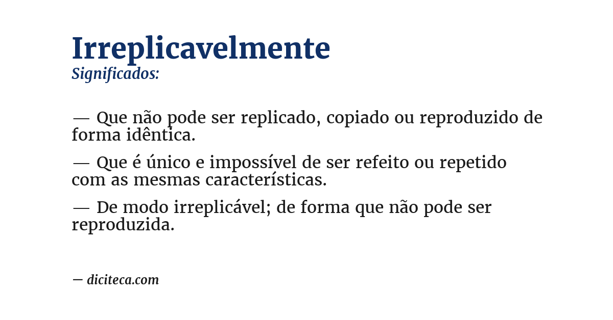 Significado de irreplicavelmente