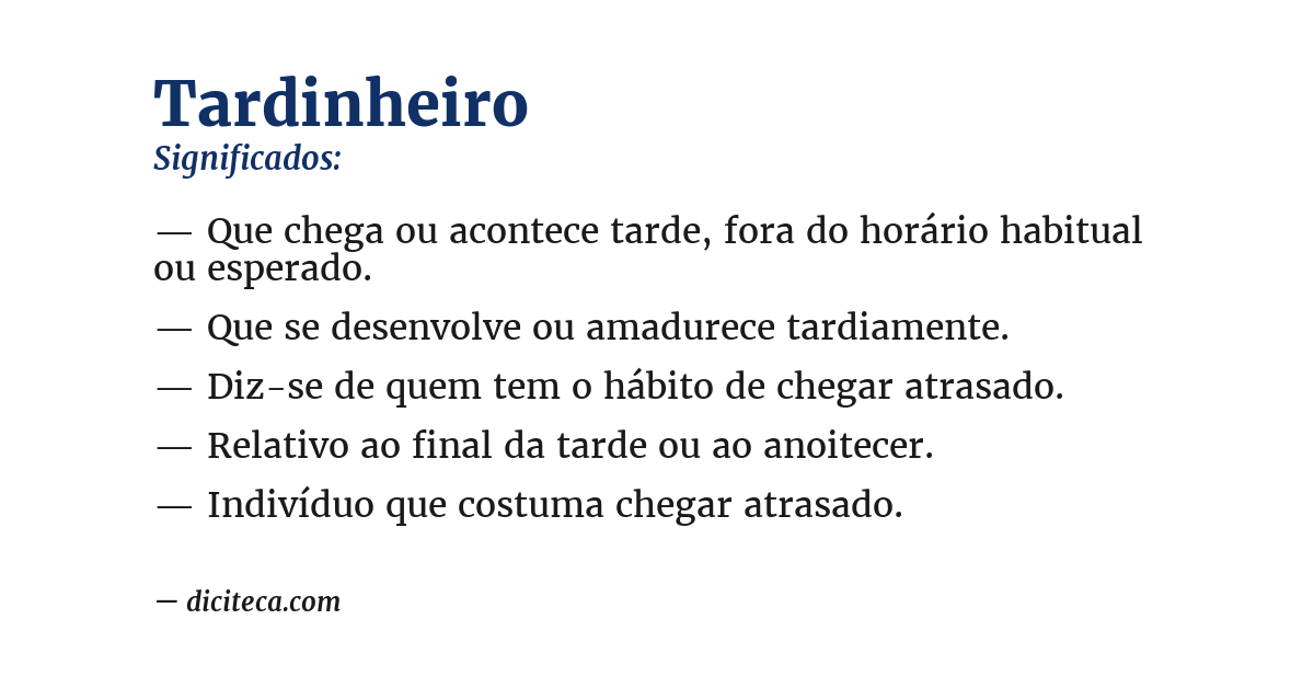 Significado de tardinheiro