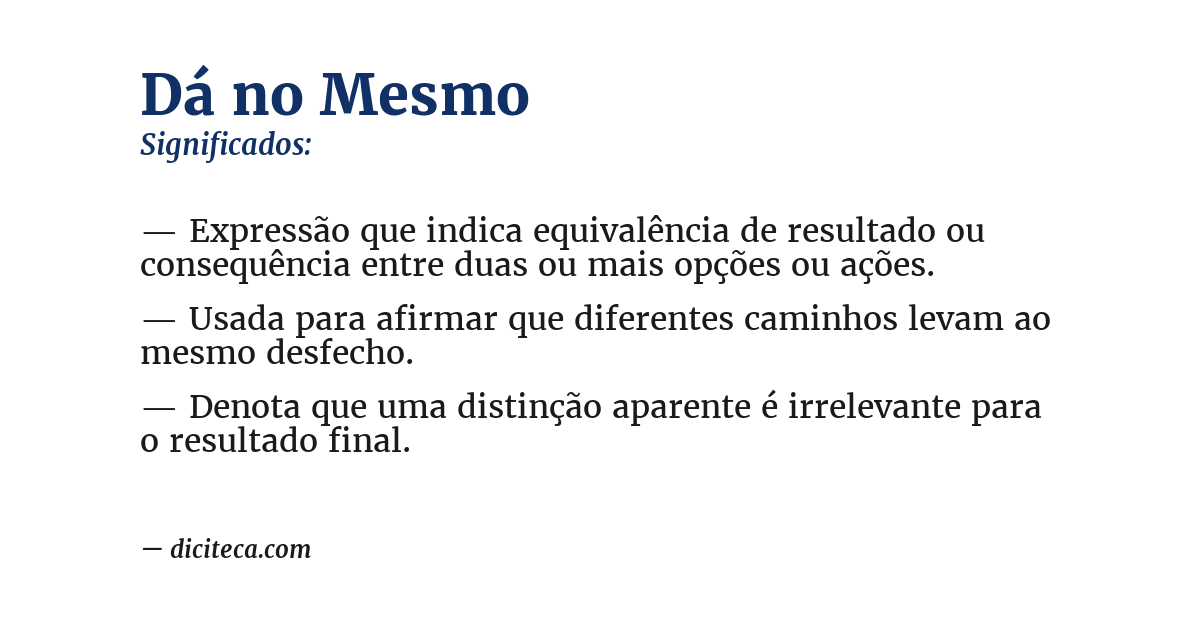 Significado de dá no mesmo