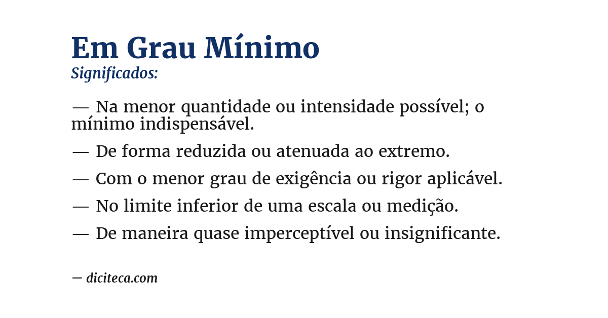 Significado de em grau mínimo
