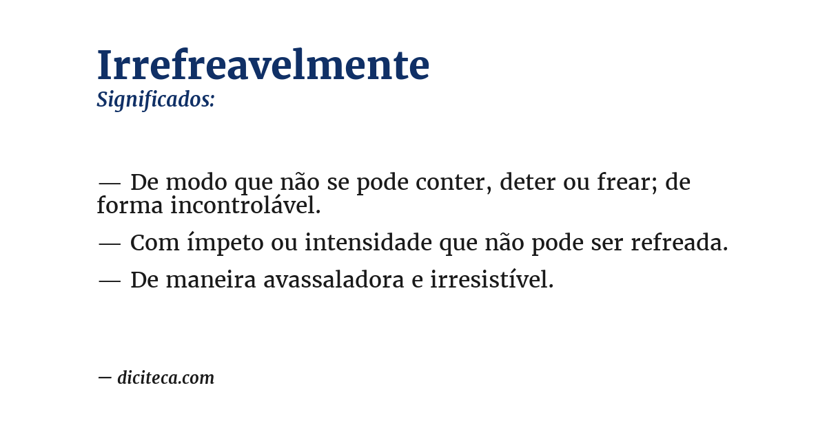 Significado de irrefreavelmente