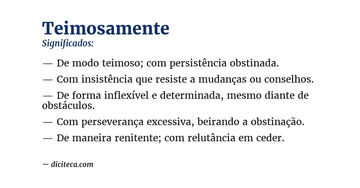 Significado de teimosamente