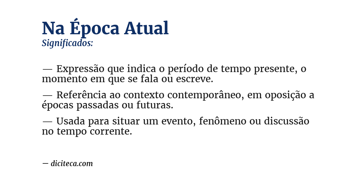 Significado de Na Época Atual - Diciteca