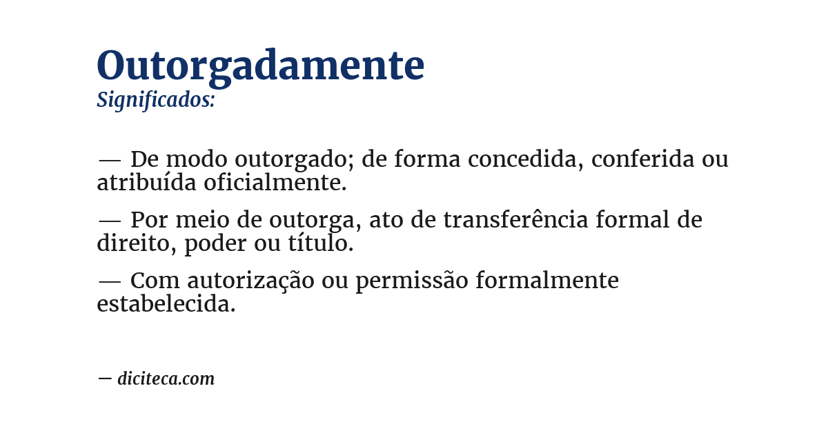 Significado de outorgadamente