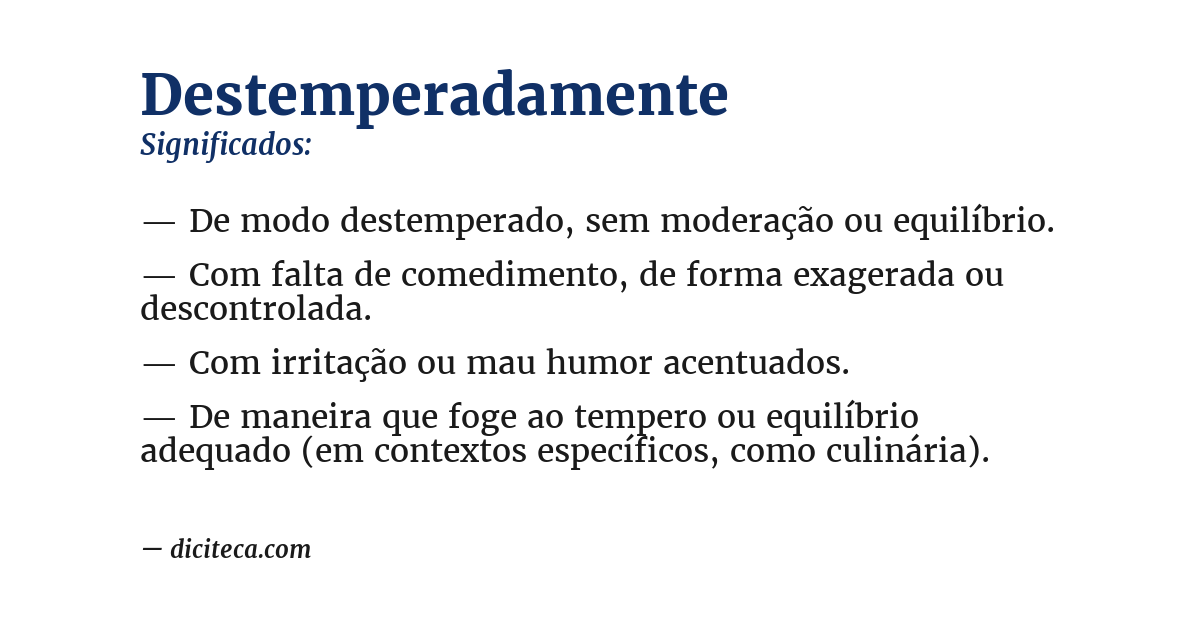 Significado de destemperadamente