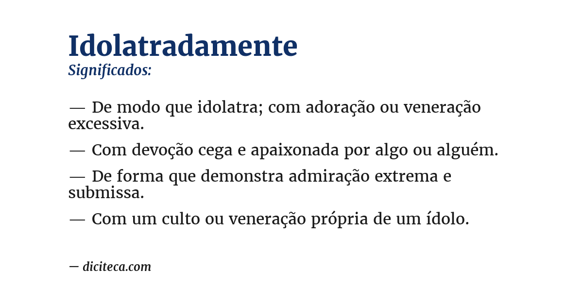 Significado de idolatradamente