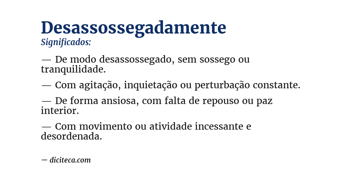 Significado de desassossegadamente