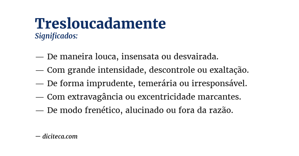 Significado de tresloucadamente