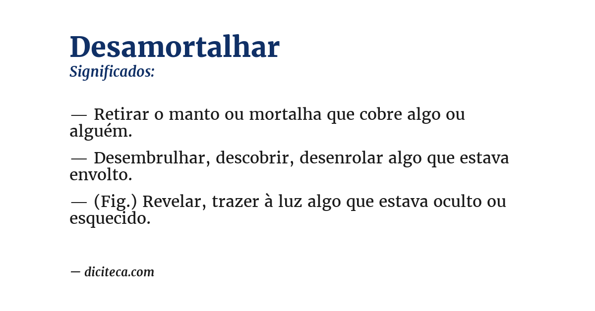 Significado de desamortalhar