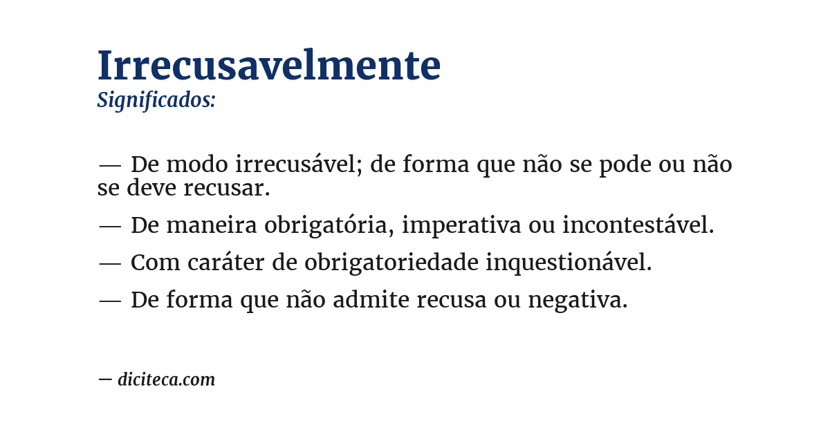 Significado de irrecusavelmente