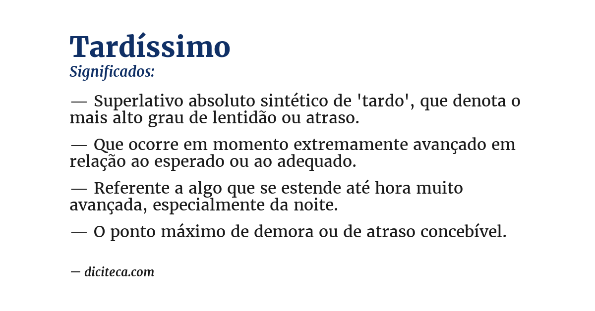 Significado de tardíssimo